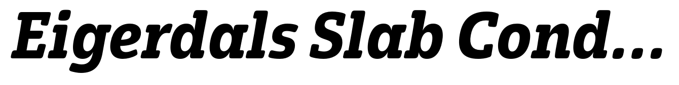 Eigerdals Slab Condensed Ex Bold Italic